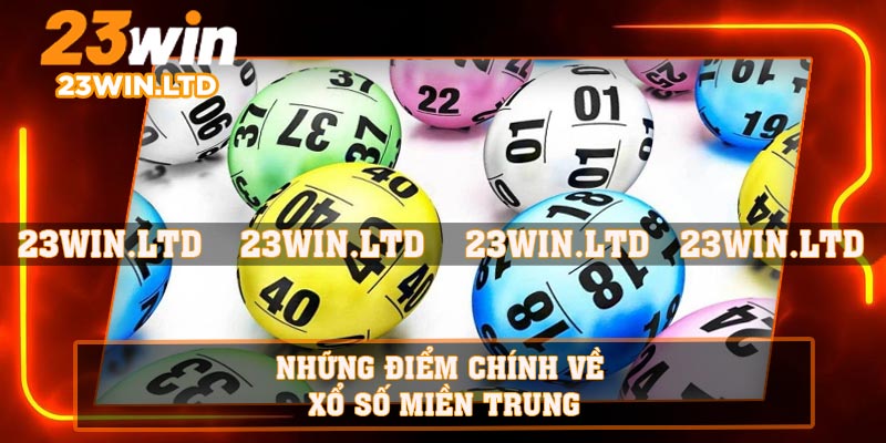Những điểm chính về xổ số miền Trung